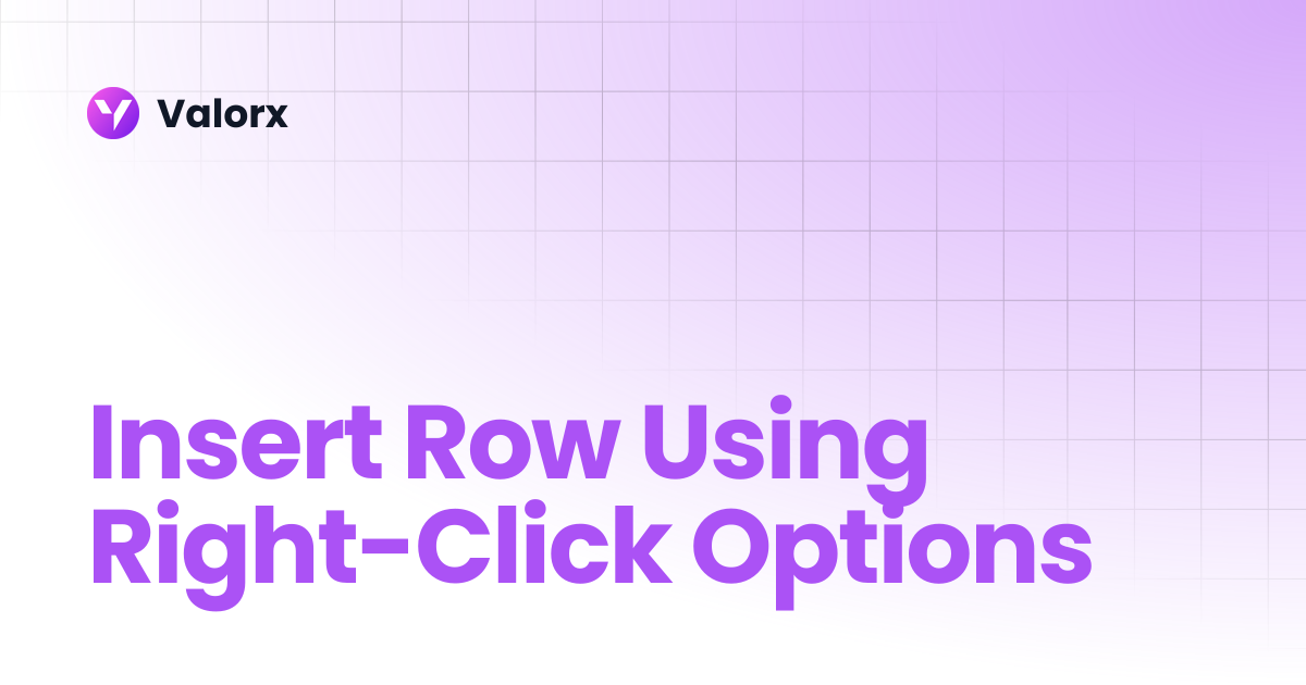 Insert Row Using Right-Click Options | Fusion | Valorx