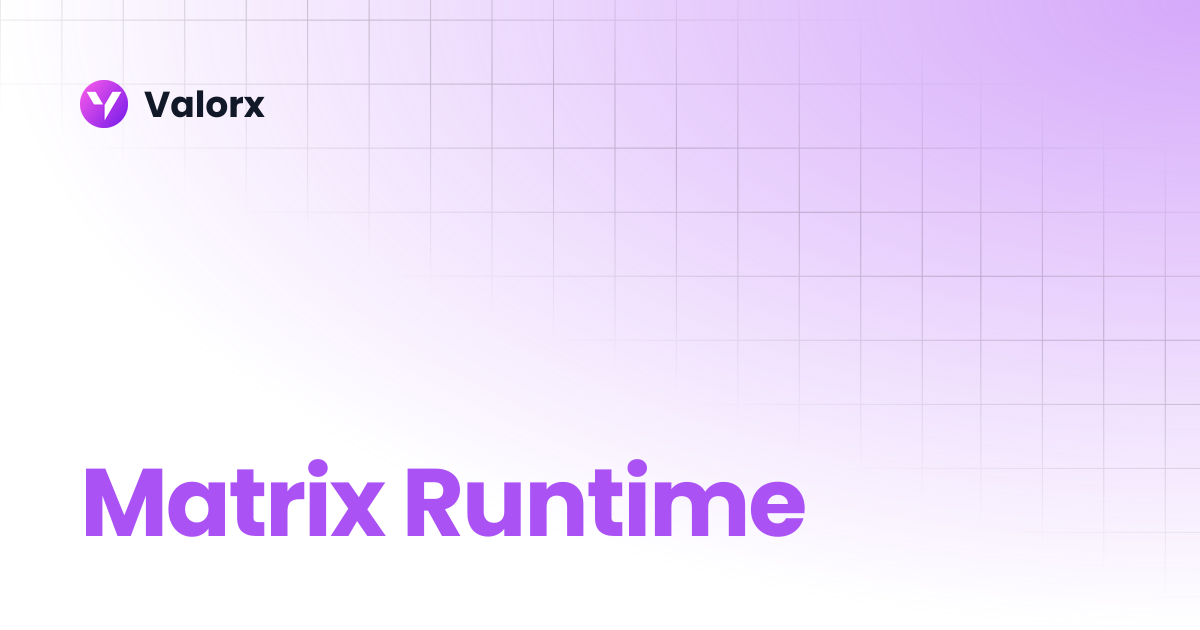 Matrix Runtime | Wave | Valorx